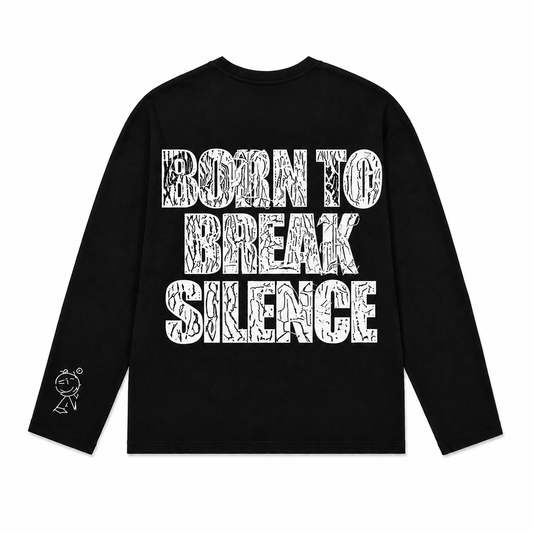 BORN TO BREAK SILENCE LONG SLEEVE