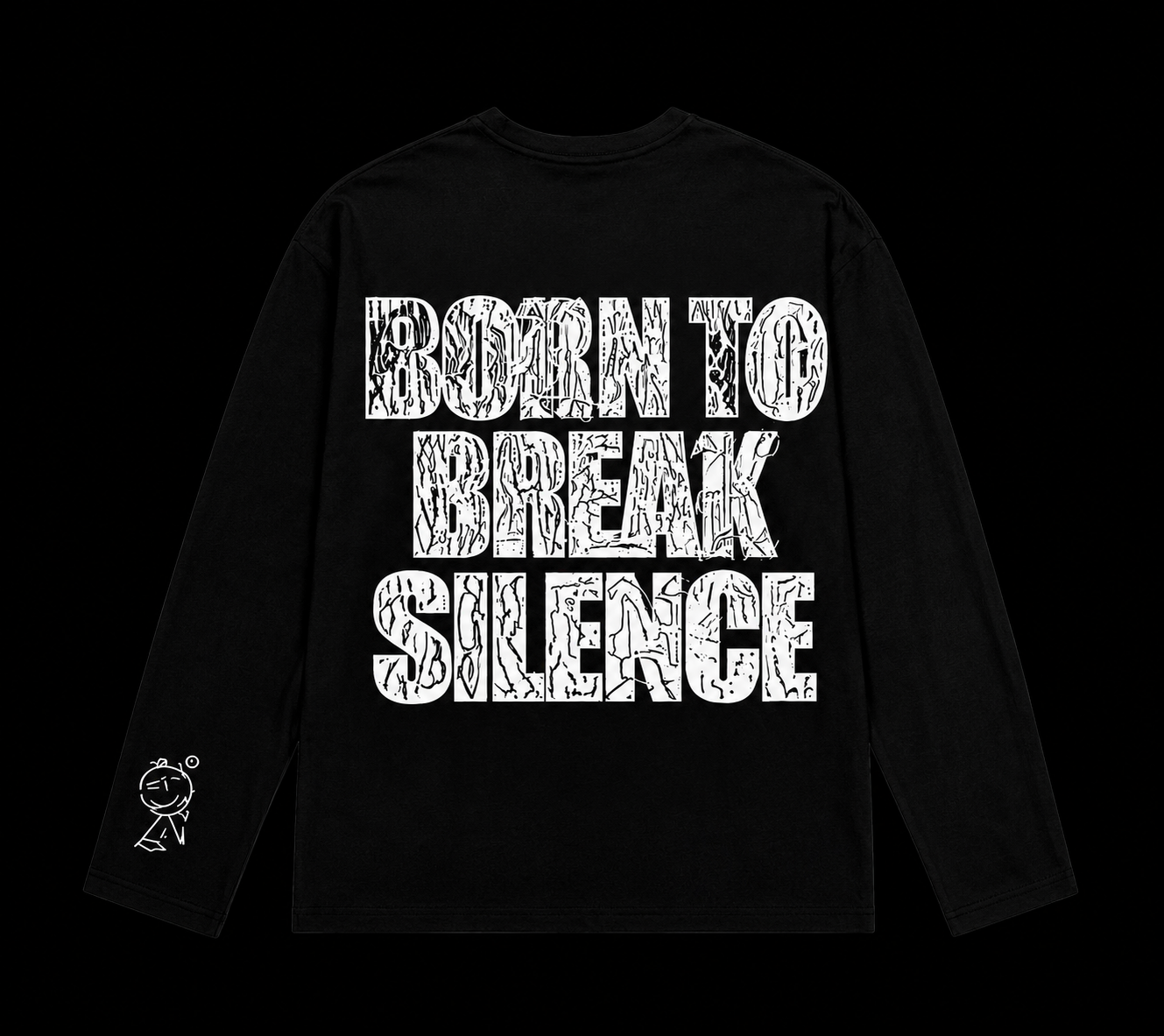 BORN TO BREAK SILENCE LONG SLEEVE